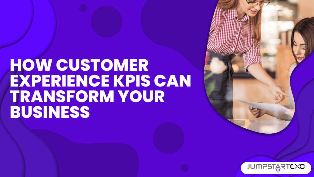 How Customer Experience KPIs Can Transform Your Business